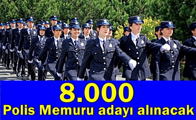 8 Bin  Polis Memuru adayı alınacak !