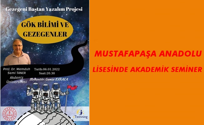 MUSTAFAPAŞA ANADOLU LİSESİNDE AKADEMİK SEMİNER